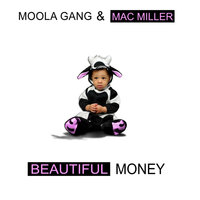 Beautiful Money - Moola Gang, Mac Miller