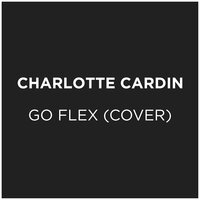 Go Flex (Post Malone Cover) - Charlotte Cardin