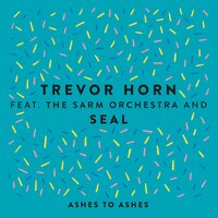Ashes to Ashes - Trevor Horn, Seal, The Sarm Orchestra
