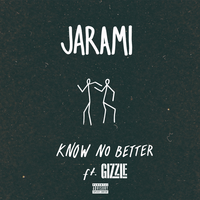 Know No Better - Jarami, Gizzle