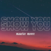 Show You - Maurice Moore