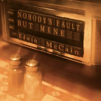 Nobody's Fault but Mine - Edwin Mccain