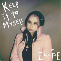 Keep It to Myself - Ellise
