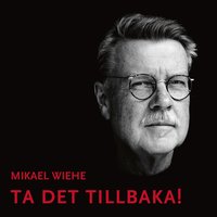 Ta det tillbaka - Mikael Wiehe