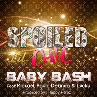 Spoiled Lil Chic - Baby Bash, Lucky Luciano, Mickael