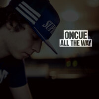 All the Way - Oncue
