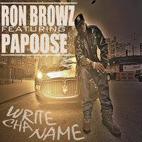 Write Cha Name - Ron Browz, Papoose