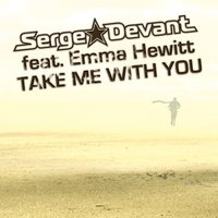 Take Me With You - Serge Devant, Emma Hewitt, Adam K
