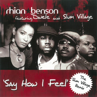 Say How I Feel - Rhian Benson, Slum Village, Dwele