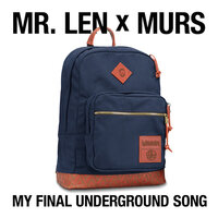 My Final Underground Song - Mr. Len feat. Murs, Mr. Len, Murs