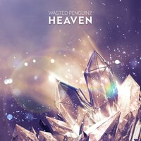 Heaven - Wasted Penguinz