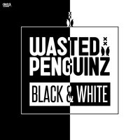 Black & White - Wasted Penguinz