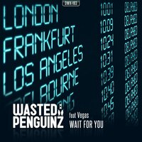 Wait For You - Wasted Penguinz, Vegas