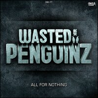 All For Nothing - Wasted Penguinz
