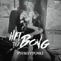 Hit The Bong - Psyko Punkz