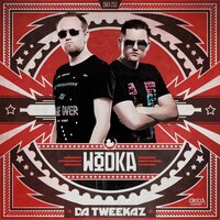 Wodka - Da Tweekaz
