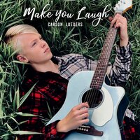 Make You Laugh - Carson Lueders