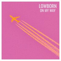 On My Way - LOWBORN