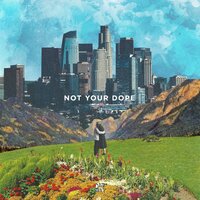 Lost In The City - Not Your Dope
