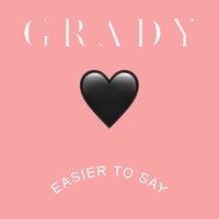Easier to Say - Grady