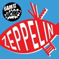 Zeppelin - Sam and The Womp