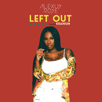 Left Out Remix - Alexus Rose, Kranium