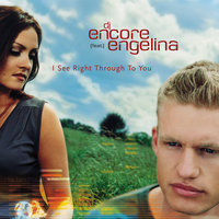 I See Right Through To You - DJ Encore, Engelina, Access
