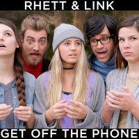 Get off the Phone - Rhett and Link