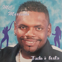 Tudo É Festa - MC Marcinho