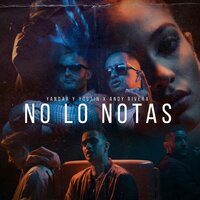 No Lo Notas - Andy Rivera, Yandar & Yostin