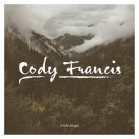 We're Gonna Be Okay - Cody Francis
