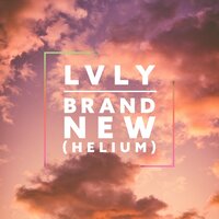 Brand New (Helium) - Lvly