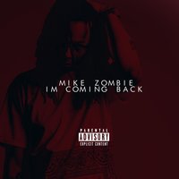 I'm Coming Back - Mike Zombie