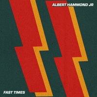 Fast Times - Albert Hammond Jr