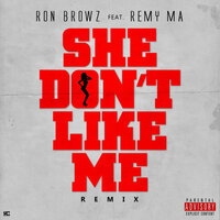 She Don't Like Me - Ron Browz, Remy Ma