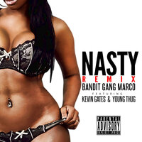 Nasty [feat. Kevin Gates & Young Thug) - Bandit Gang Marco, Kevin Gates, Young Thug