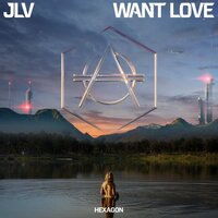 Want Love - JLV