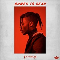 Romeo Is Dead (Prod. Dan Farber) - Thutmose