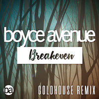 Breakeven (Falling to Pieces) - Boyce Avenue, GOLDHOUSE