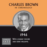 You Won't Let Me Go (1946) - Charles Brown