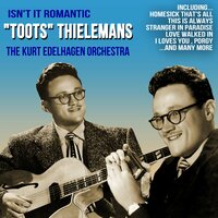 Long Ago and Far Away - "Toots" Thielemans and The Kurt Edelhagen Orchestra, "Toots" Thielemans, The Kurt Edelhagen Orchestra