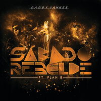 Sábado Rebelde - Daddy Yankee, Plan B