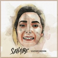 Vazgeçmedim - Sehabe