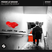 All Over The World - Fedde Le Grand