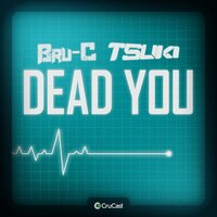 Dead You - Bru-C, TSUKI