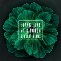 My Kingdom - Evangeline, Devault