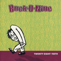 Twenty-Eight Teeth - Buck-O-Nine