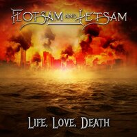 Life, Love, Death - Flotsam & Jetsam