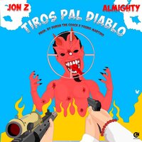 Tiros Pal' Diablo - Jon Z, Almighty