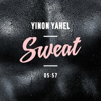Sweat - Yinon Yahel